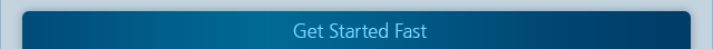 Get Started Fast