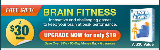 Free Gift! Brain Fitness - A 

$30 Value!