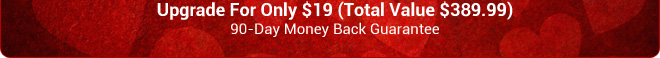 Upgrade For Only $19 (Total Value $389.99) | 90-Day Money Back Guarantee