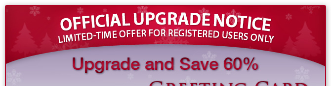 Official Upgrade Notice - Limited-Time Offer for Registered Users Only - Upgrade and Save 60%