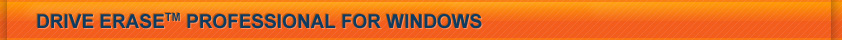 Drive Erase Pro™ for Windows